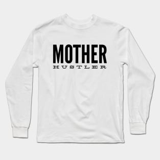 Mother Hustler - Family Long Sleeve T-Shirt